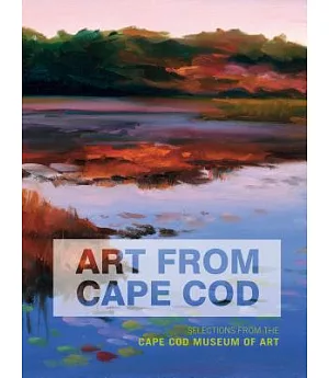 Art from Cape Cod: Selections from the Cape Cod Museum of Art