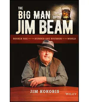 The Big Man of Jim Beam: Booker Noe and the Number One Bourbon in the World