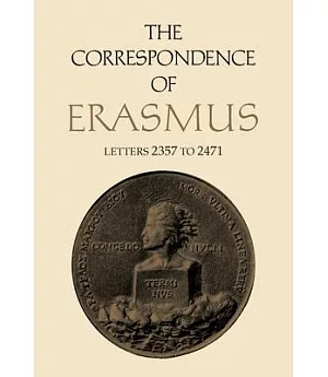 The Correspondence of Erasmus: Letters 2357 to 2471, August 1530-March 1531