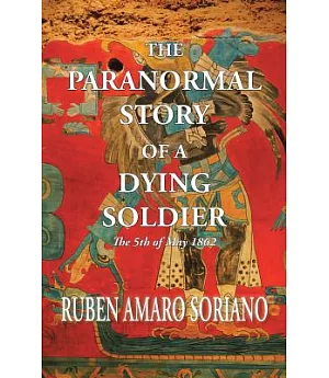 The Paranormal Story of a Dying Soldier: The 5th of May 1862