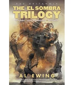 The El Sombra Trilogy: El Sombra - Gods of Manhattan - Pax Omega