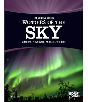 The Science Behind Wonders of the Sky: Aurora, Moonbows, and St. Elmo’s Fire