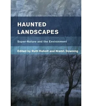 Haunted Landscapes: Super-Nature and the Environment