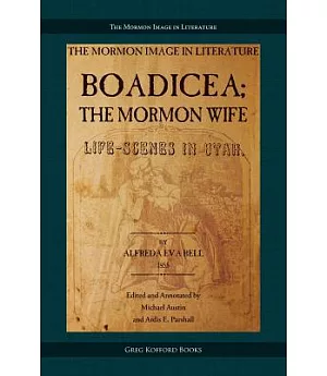Boadicea; The Mormon Wife: Life-Scenes in Utah