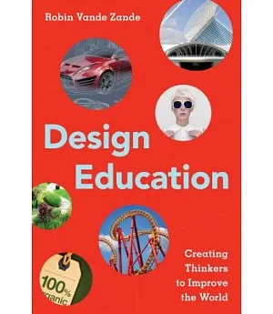 Design Education: Creating Thinkers to Improve the World