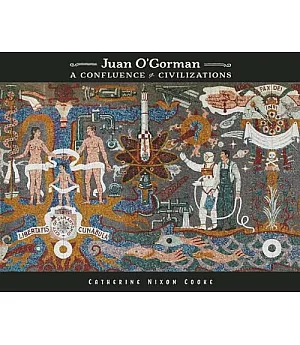 Juan O’gorman: A Confluence of Civilizations