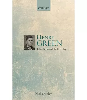 Henry Green: Class, Style, and the Everyday