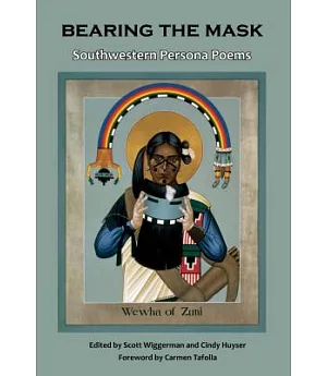 Bearing the Mask: Southwestern Persona Poems