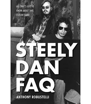 Steely Dan FAQ: All That’s Left to Know About This Elusive Band