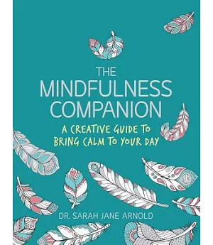 The Mindfulness Companion: A Creative Guide to Bring Calm to Your Day