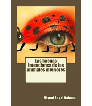 Las buenas intenciones de los animales inferiores / The good intentions of the lower animals
