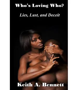 Who’s Loving Who ?: Lies, Lust, and Deceit