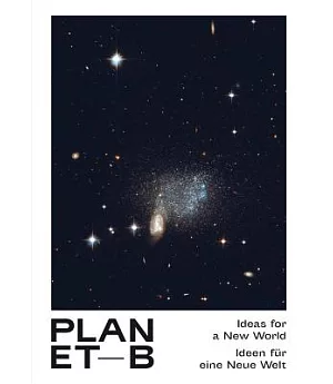 Planet B: Ideas for a New World / Ideen fur eine neue welt
