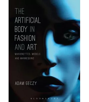 The Artificial Body in Fashion and Art: Marionettes, Models and Mannequins