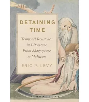 Detaining Time: Temporal Resistance in Literature from Shakespeare to Mcewan