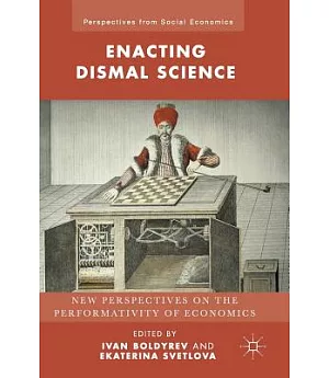 Enacting Dismal Science: New Perspectives on the Performativity of Economics