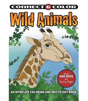 Wild Animals: An Intricate Coloring and Dot-to-Dot Book