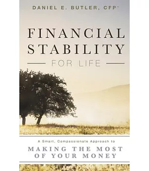 Financial Stability for Life: A Smart, Compassionate Approach to Making the Most of Your Money