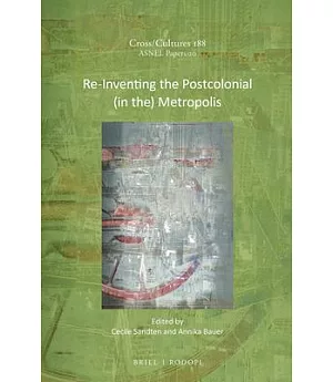 Re-Inventing the Postcolonial (in the) Metropolis