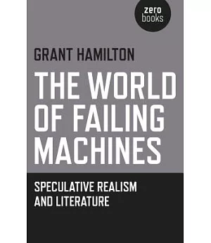 The World of Failing Machines: Speculative Realism and Literature