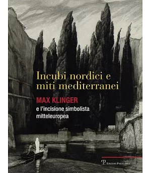 Incubi Nordici E Miti Mediterranei: Max Klinger E L’incisione Simbolista Mitteleuropea