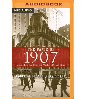 The Panic of 1907: Lessons Learned from the Market’s Perfect Storm