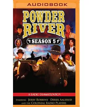 Powder River Season 5: A Radio Dramatization