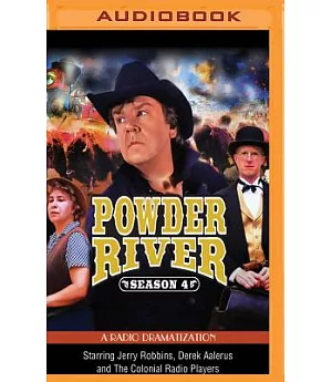 Powder River Season 4: A Radio Dramatization