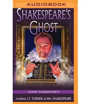 Shakespeare’s Ghost: A Radio Dramatization