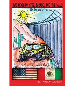 Two Mexican Kids, Barack, and the Wall: In the Land of the Fee