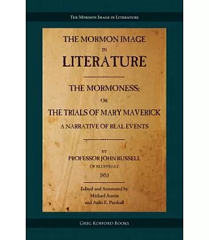 The Mormoness: Or, the Trials of Mary Maverick: A Narrative of Real Events