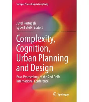 Complexity, Cognition, Urban Planning and Design: Post-proceedings of the 2nd Delft International Conference