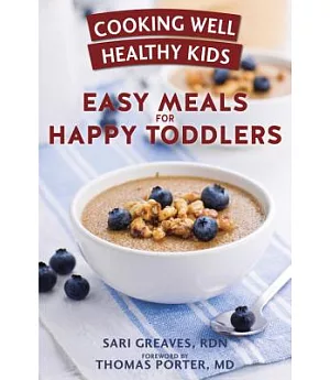 Cooking Well Healthy Kids: Easy Meals for Happy Toddlers