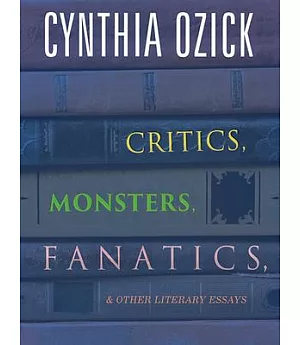 Critics, Monsters, Fanatics, & Other Literary Essays