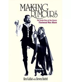 Making Rumours: The Inside Story of the Classic Fleetwood Mac Album