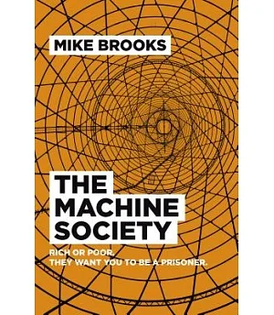 The Machine Society: Rich or poor. They want you to be a prisoner