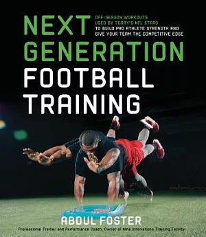 Next Generation Football Training: Off-Season Workouts Used by Today’s NFL Stars to Build Pro Athlete Strength and Give Your Tea