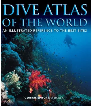 Dive Atlas of the World: An Illustrated Reference to the Best Sites