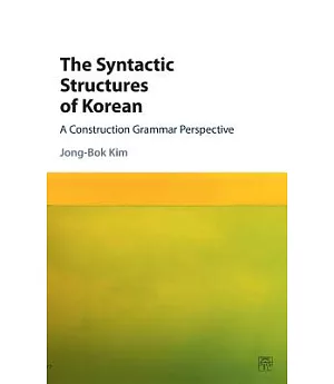 The Syntactic Structures of Korean: A Construction Grammar Perspective