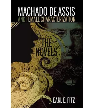 Machado de Assis and Female Characterization: The Novels