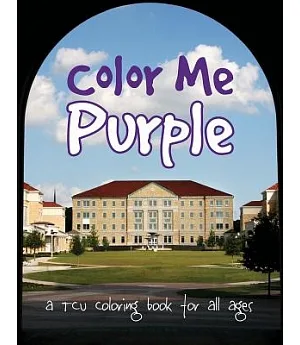 Color Me Purple: A TCU Coloring Book for All Ages
