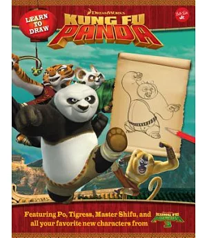 Learn to Draw Dreamworks Animation’s Kung Fu Panda: Featuring Po, Tigress, Master Shifu, and All Your Favorite New Characters fr