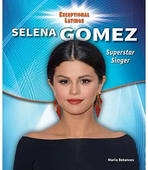Selena Gomez: Superstar Singer and Actress