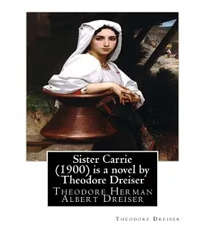 Sister Carrie: Theodore Herman Albert Dreiser