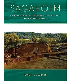 Sagaholm: North European Bronze Age Rock Art and Burial Ritual