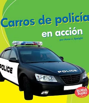 Carros de policía en acción/ Police Cars on the Go