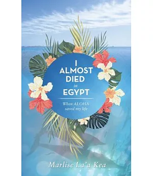 I Almost Died in Egypt: When Aloha Saved My Life