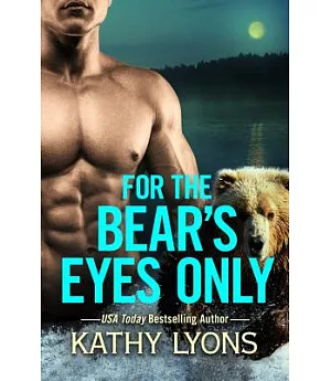 For the Bear’s Eyes Only