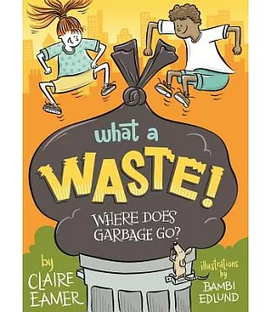 What a Waste!: Where Does Garbage Go?