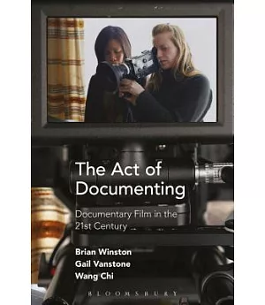 The Act of Documenting: Documentary Film in the 21st Century